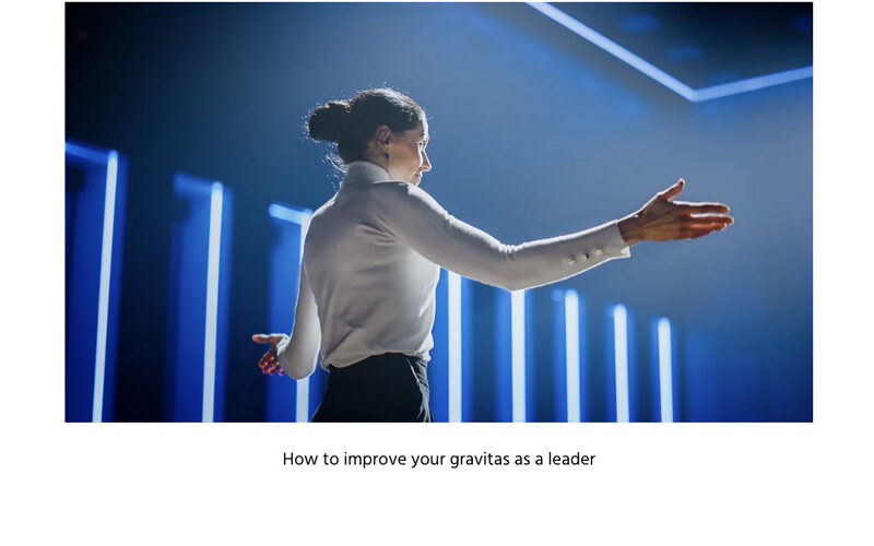 How to increase your gravitas as a leader